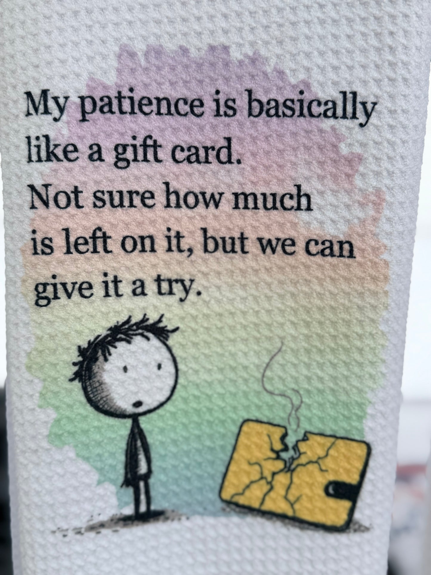 My patience is basically like a gift card.