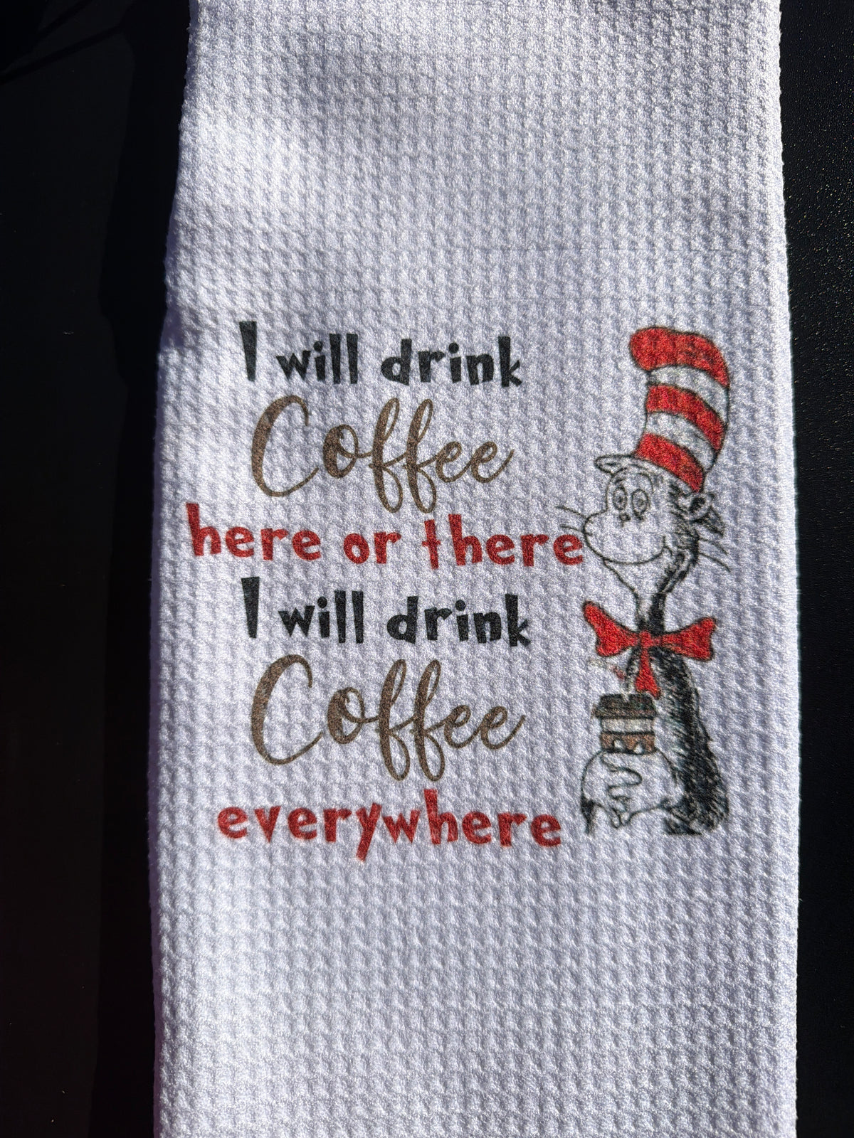 I will drink coffee here or there. I will drink coffee everywhere.