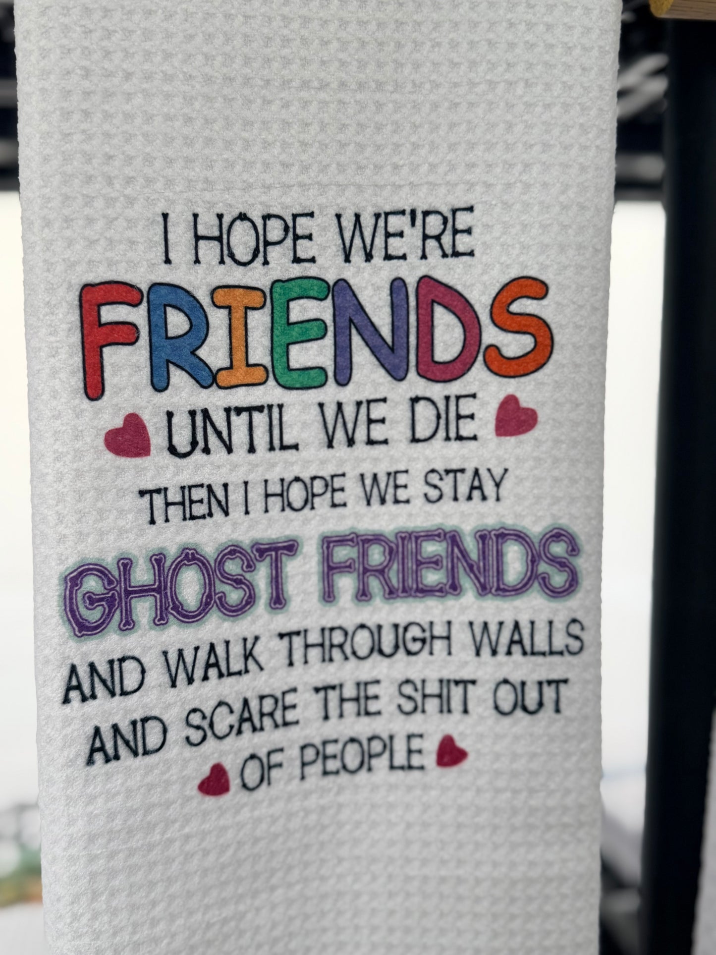 I hope we’re friends until we die