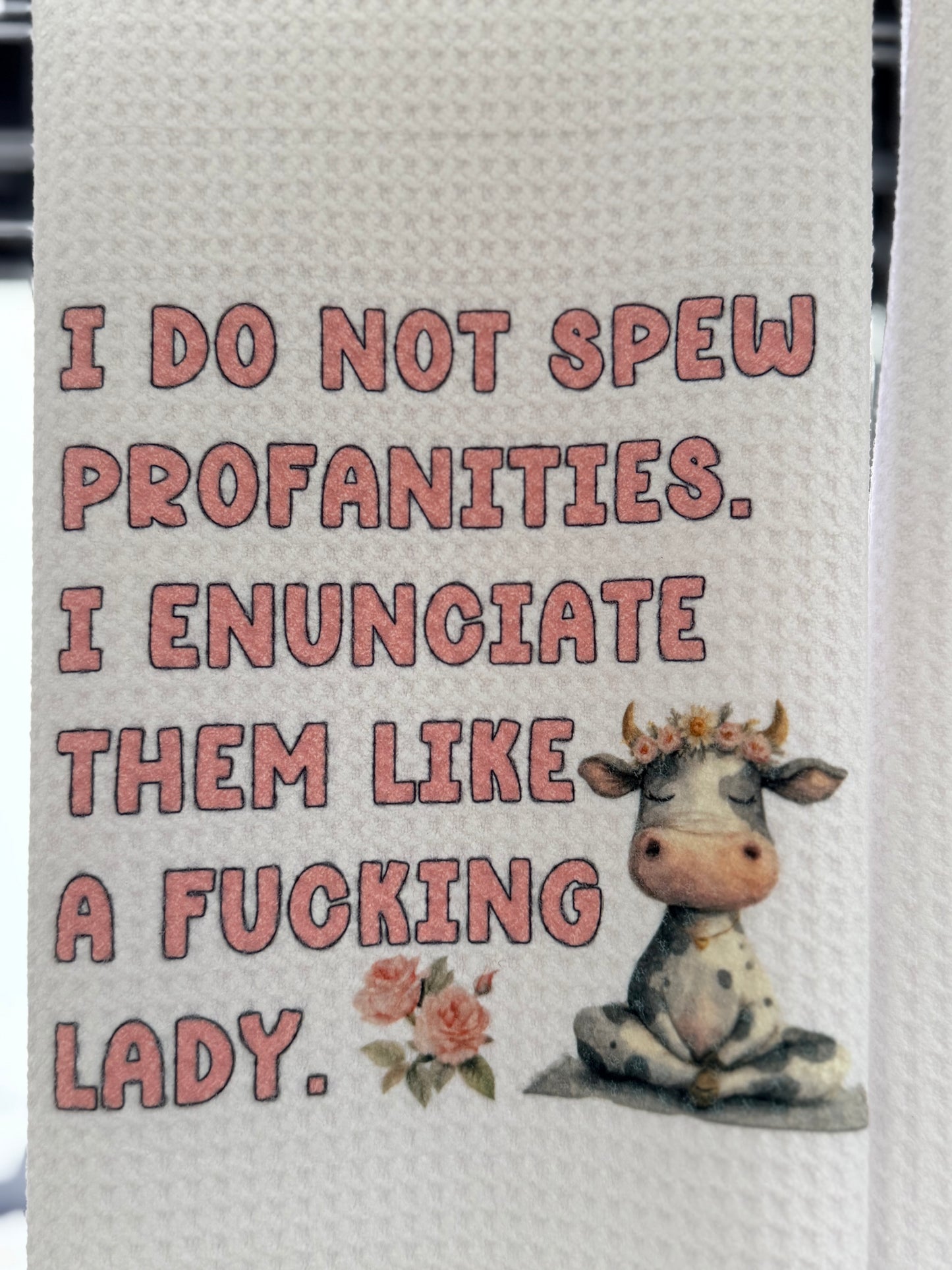 I do not spew profanities, I enunciate them like a F*cking lady