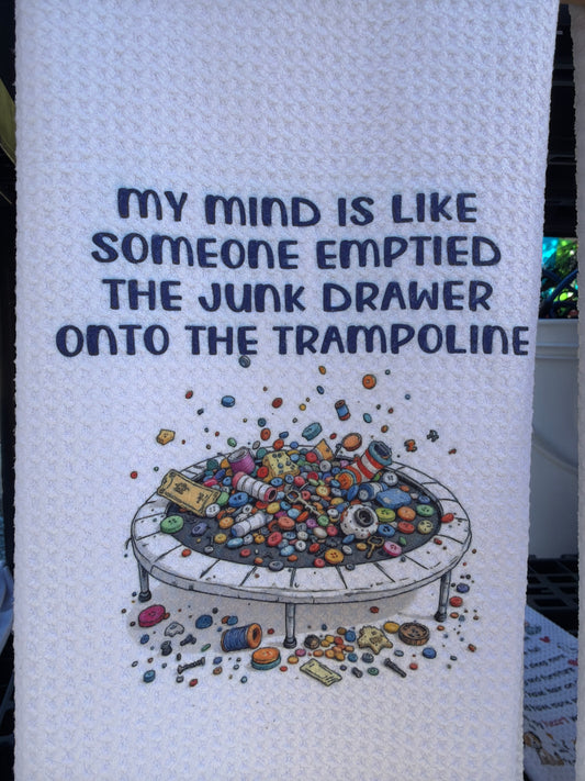 My mind is like someone emptied the junk drawer onto the trampoline