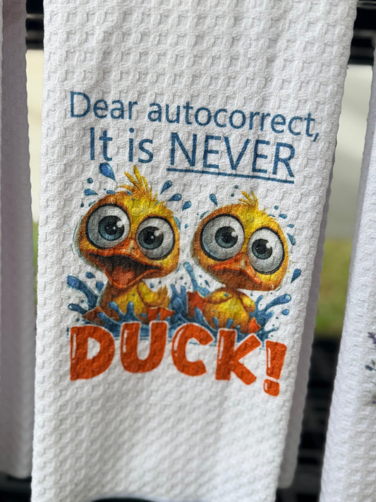 Dear autocorrect, it’s never DUCK!
