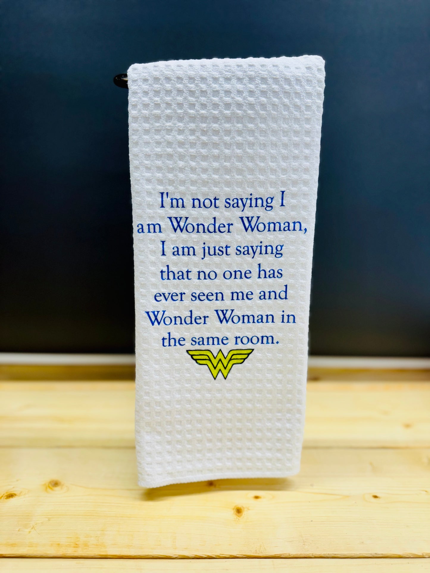 I’m not saying I am Wonder Woman