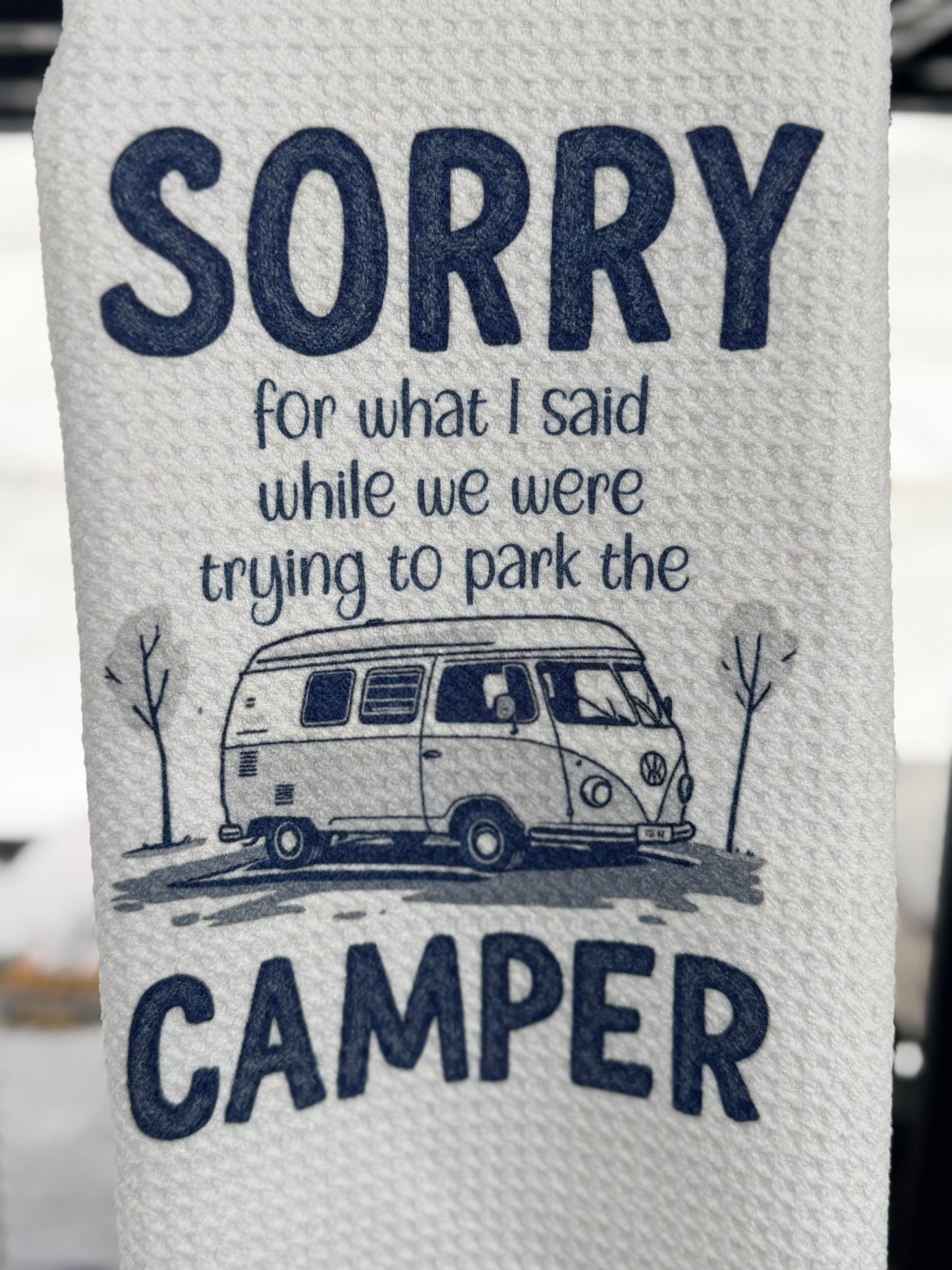 Sorry for what I said when we were trying to park the camper