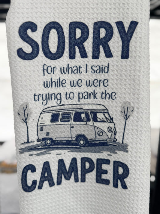 Sorry for what I said when we were trying to park the camper