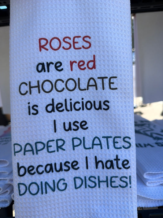 Roses are red chocolate is delicious. I use paper plates because I hate doing dishes.