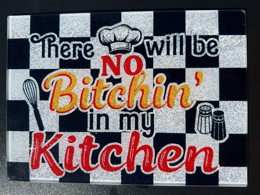 No Bitchin’ in my Kitchen- tempered glass cutting board