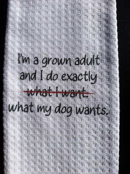 I’m a grown adult and I do exactly what my dog wants
