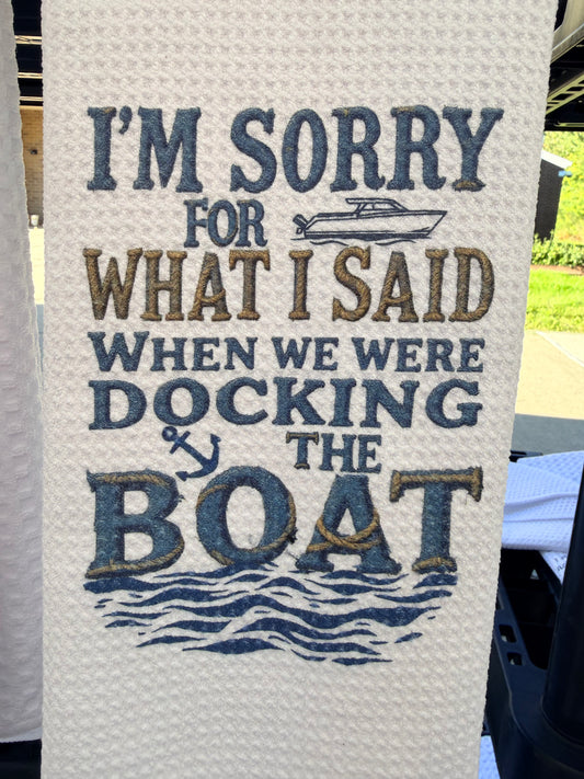 I’m sorry for what I said when we were docking the BOAT